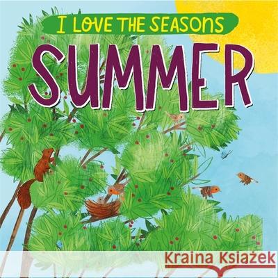 I Love the Seasons: Summer Lizzie Scott 9781445170558