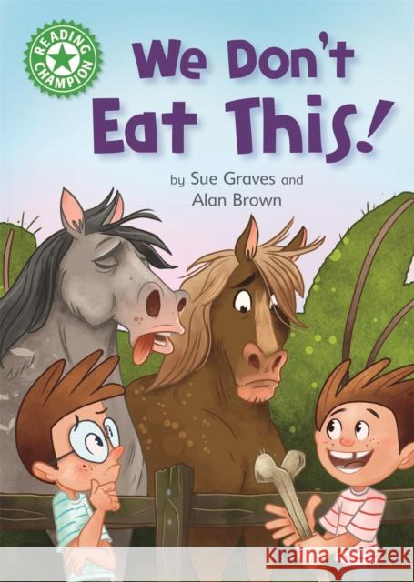 Reading Champion: We Don't Eat This!: Independent Reading Green 5 Sue Graves 9781445170732