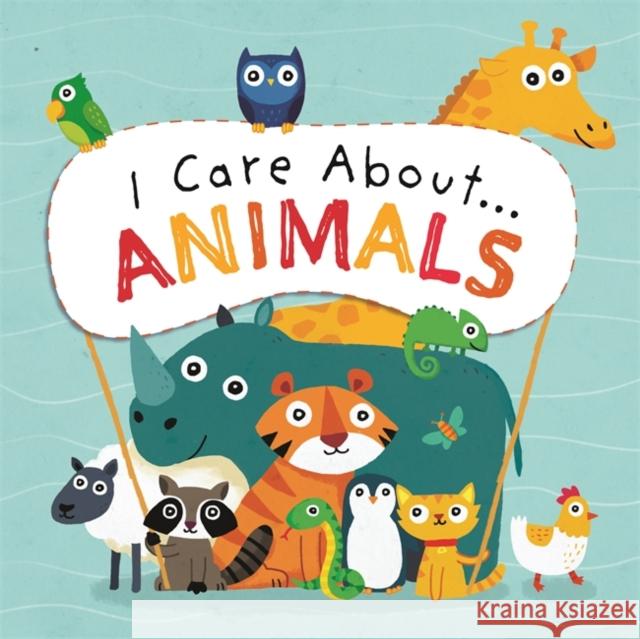 I Care About: Animals Liz Lennon 9781445171067