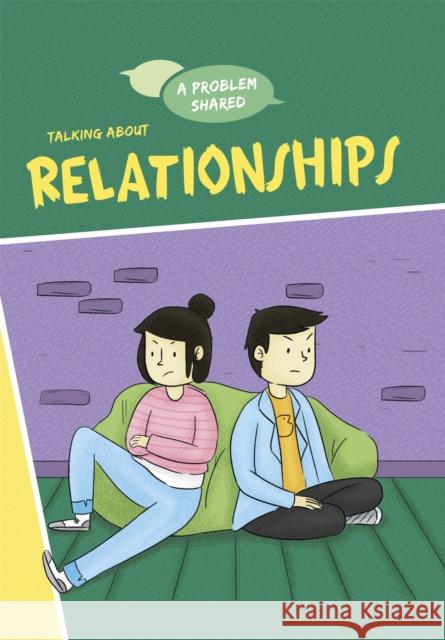 A Problem Shared: Talking About Relationships Spilsbury, Louise 9781445171333