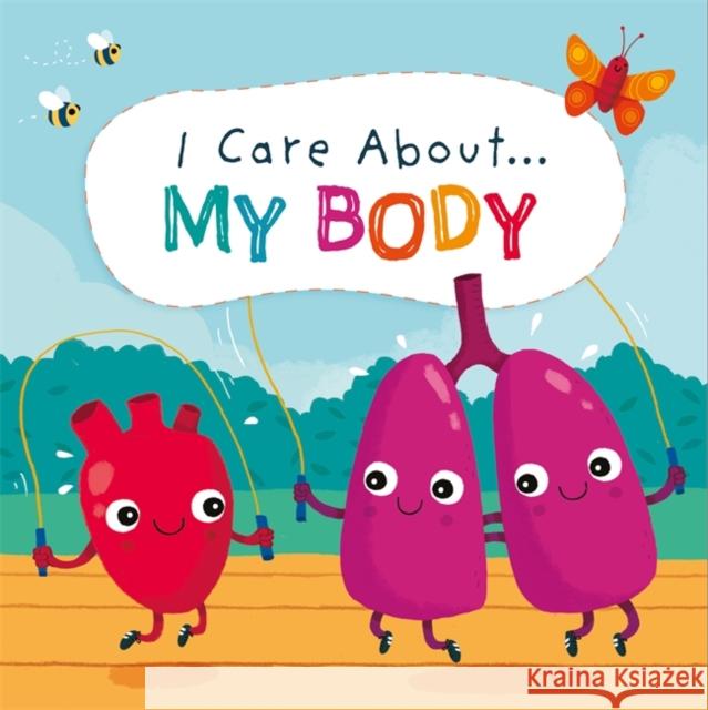 I Care About: My Body Liz Lennon 9781445171487