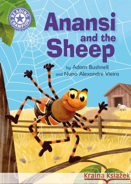 Reading Champion: Anansi and the Sheep: Independent Reading Purple 8 Adam Bushnell 9781445171746