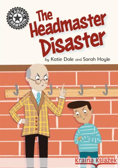 Reading Champion: The Headmaster Disaster: Independent Reading 12 Katie Dale 9781445172545