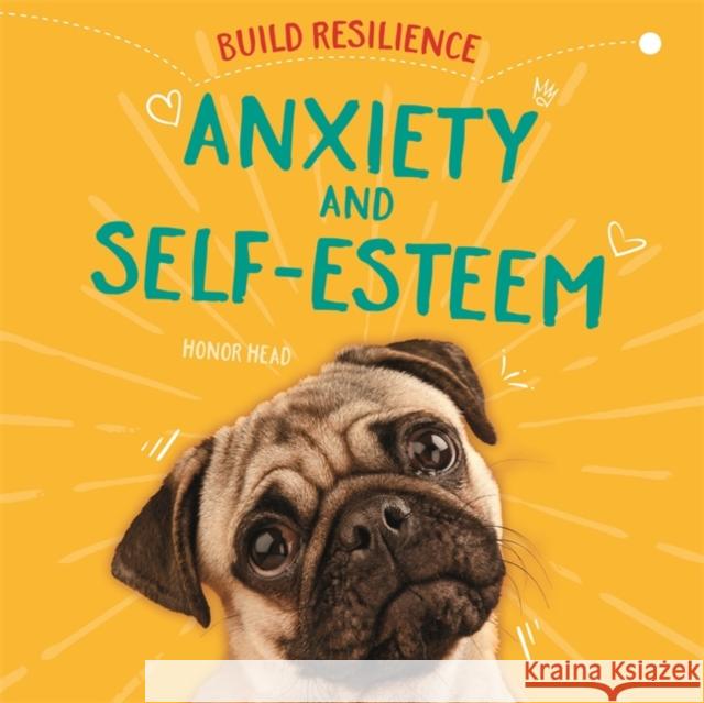 Build Resilience: Anxiety and Self-Esteem Honor Head 9781445172637