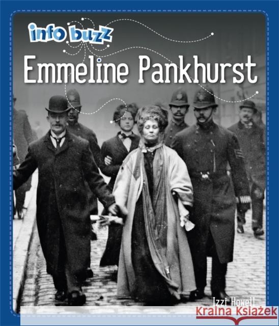 Info Buzz: Famous People: Emmeline Pankhurst IZZI HOWELL 9781445172729 FRANKLIN WATTS