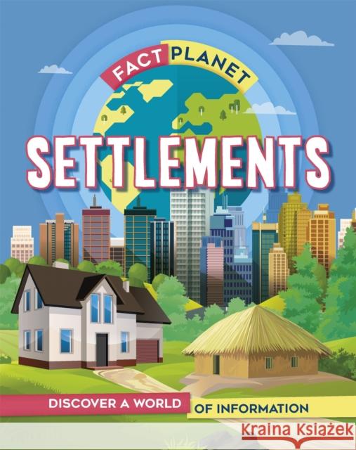 Fact Planet: Settlements Izzi Howell 9781445172767