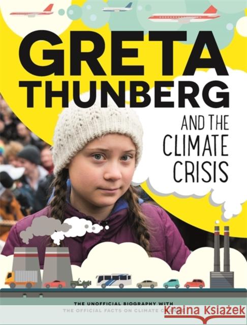 Greta Thunberg and the Climate Crisis Amy Chapman 9781445172903