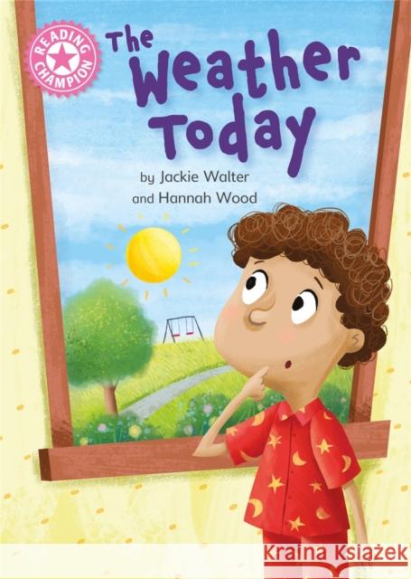 Reading Champion: The Weather Today: Independent Reading Non-Fiction Pink 1a Jackie Walter 9781445173962 Hachette Children's Group