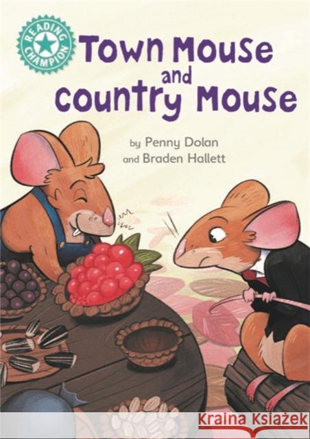 Reading Champion: Town Mouse and Country Mouse: Independent Reading Turquoise 7 Penny Dolan 9781445174174