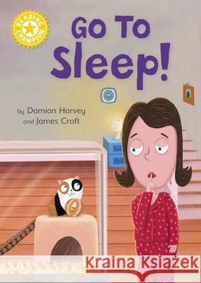 Reading Champion: Go to Sleep!: Independent Reading Yellow 3 Harvey, Damian 9781445174280