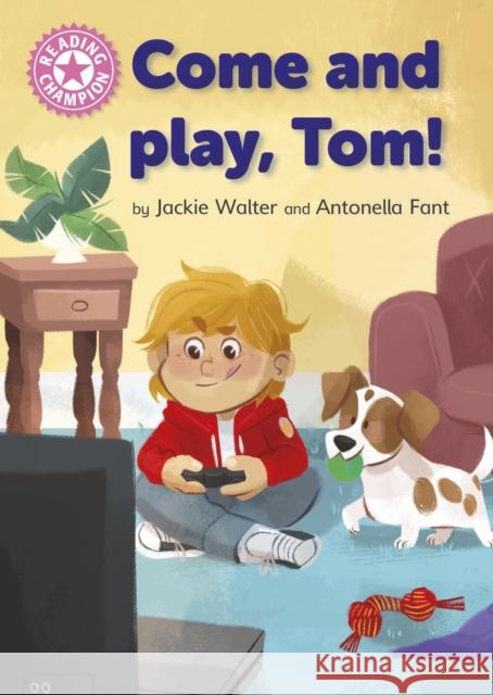 Reading Champion: Come and Play, Tom!: Independent Pink 1b Jackie Walter 9781445174303 Hachette Children's Group