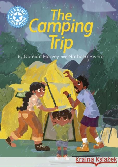 Reading Champion: The Camping Trip: Independent Reading Blue 4 Harvey, Damian 9781445174396