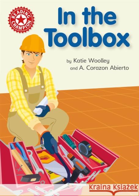 Reading Champion: In the Toolbox: Independent Reading Non-fiction Red 2 Katie Woolley 9781445175614