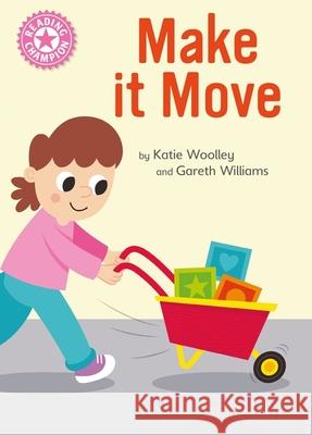 Reading Champion: Make it Move: Independent Reading Pink 1B Non-fiction Katie Woolley 9781445175720