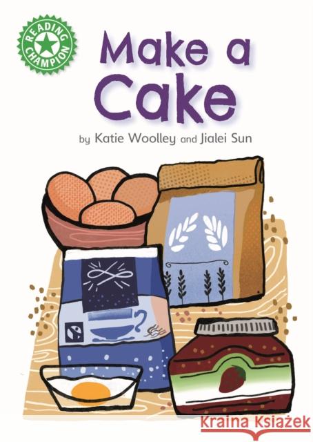 Reading Champion: Make a Cake: Independent Reading Green 5 Non-fiction FRANKLIN WATTS 9781445175874 Hachette Children's Group