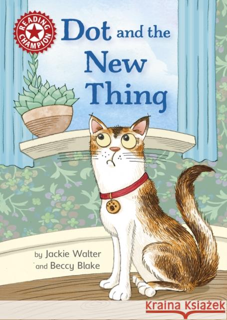 Reading Champion: Dot and the New Thing: Independent Reading Red 2 Jackie Walter 9781445176086 Hachette Children's Group