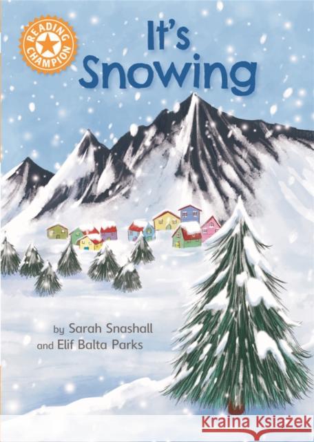 Reading Champion: It's Snowing: Independent Reading Orange 6 Non-fiction Snashall, Sarah 9781445176352 Hachette Children's Group