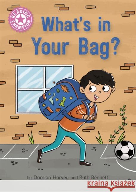 Reading Champion: What's in Your Bag?: Independent Reading Pink 1a Harvey, Damian 9781445176420 Hachette Children's Group