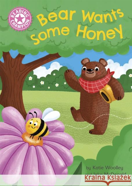 Reading Champion: Bear Wants Some Honey: Independent Pink 1a Katie Woolley 9781445176529