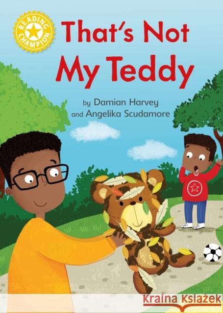 Reading Champion: That's Not My Teddy: Independent Reading Yellow 3 Harvey, Damian 9781445176840