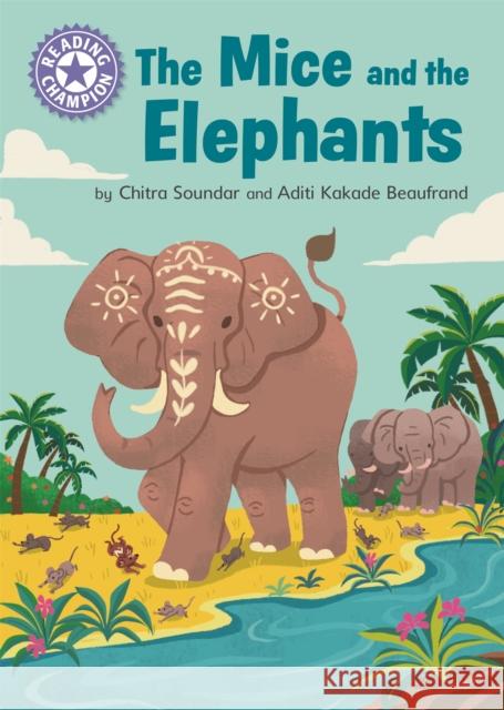 Reading Champion: The Mice and the Elephants: Independent Reading Purple 8 Franklin Watts 9781445176901 Hachette Children's Group