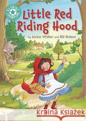 Reading Champion: Little Red Riding Hood: Independent Reading Turquoise 7 Bill Bolton 9781445177106