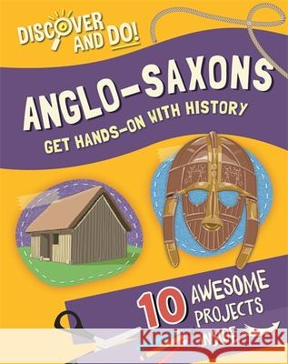 Discover and Do: Anglo-Saxons Jane Lacey 9781445177465