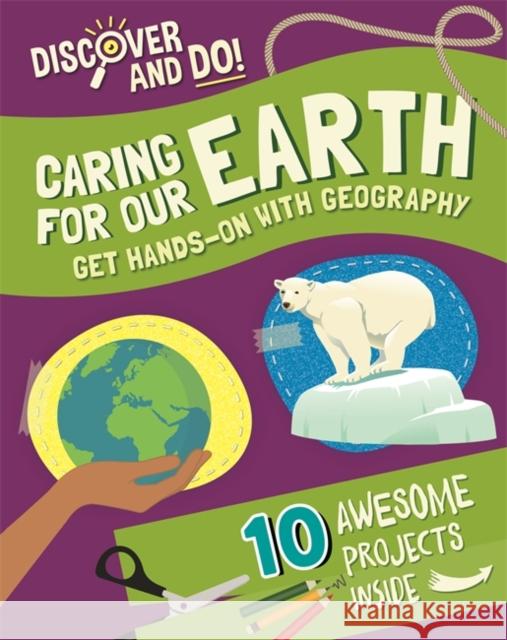 Discover and Do: Caring for Our Earth Jane Lacey 9781445177472 Hachette Children's Group