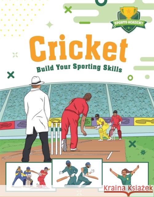 Sports Academy: Cricket Chris Oxlade 9781445178578 Hachette Children's Group