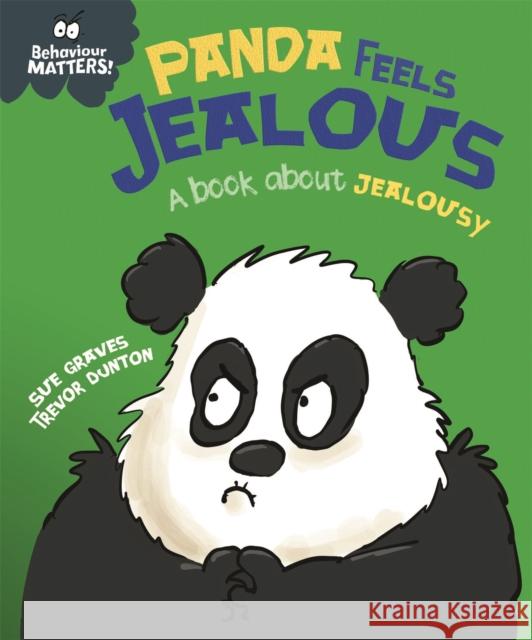 Behaviour Matters: Panda Feels Jealous - A book about jealousy Franklin Watts 9781445179674 Hachette Children's Group