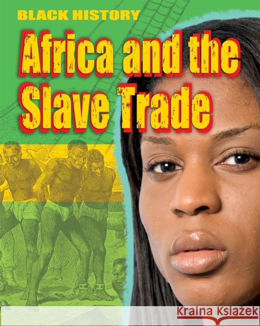 Black History: Africa and the Slave Trade Dan Lyndon 9781445180748 Hachette Children's Group