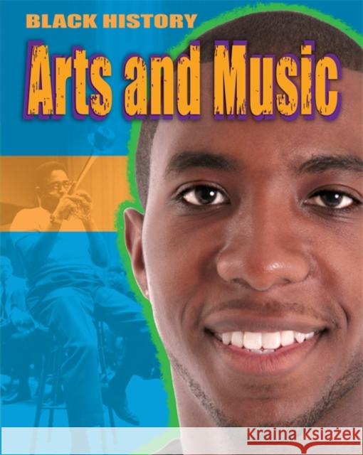 Black History: Arts and Music Dan Lyndon-Cohen 9781445180786 Hachette Children's Group