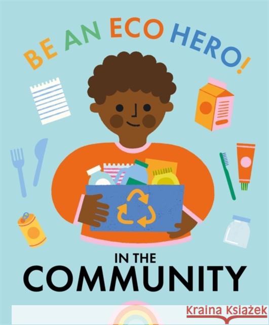 Be an Eco Hero!: In Your Community Florence Urquhart 9781445181790