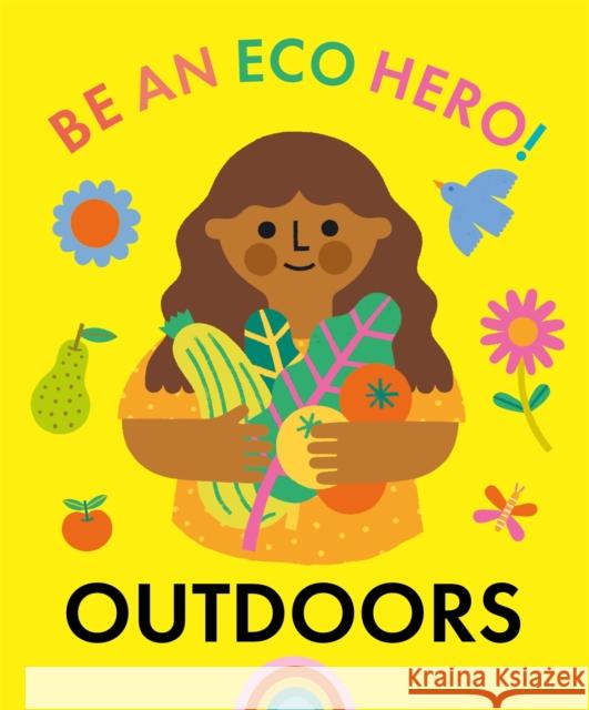 Be an Eco Hero!: Outdoors Florence Urquhart 9781445181820