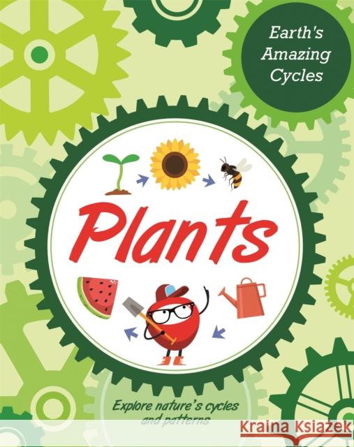 Earth's Amazing Cycles: Plants Sally Morgan 9781445181981