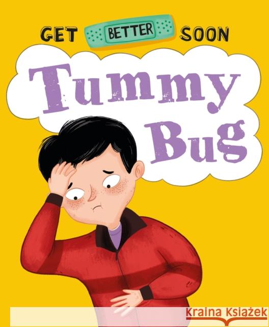 Get Better Soon!: Tummy Bug Anita Ganeri 9781445182711 FRANKLIN WATTS