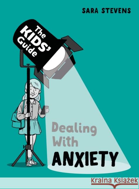 The Kids' Guide: Dealing with Anxiety Sara Stevens 9781445182827 Hachette Children's Group