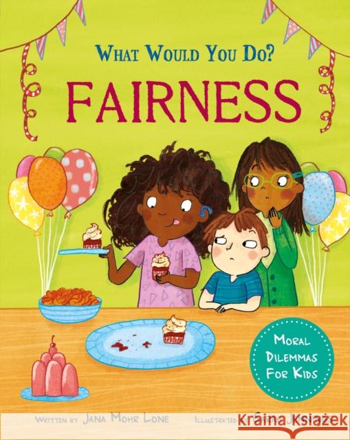 What would you do?: Fairness: Moral dilemmas for kids Jana Mohr Lone 9781445183053