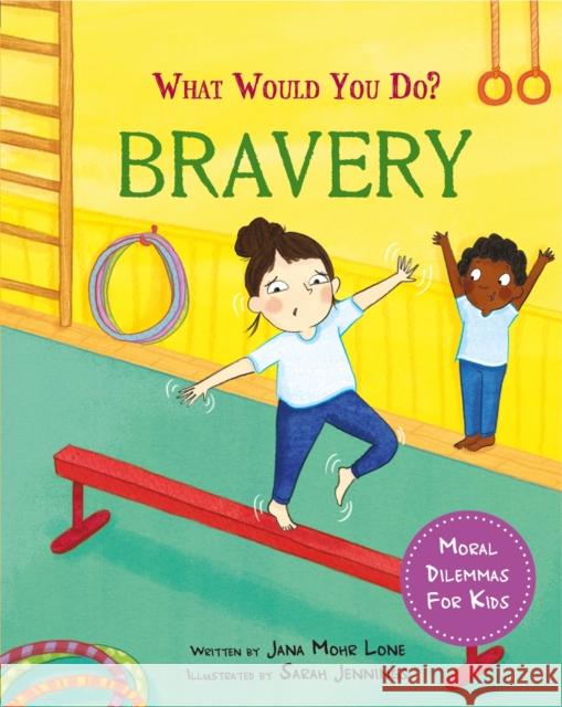 What would you do?: Bravery: Moral dilemmas for kids Jana Mohr Lone 9781445183077