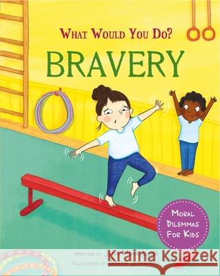 What would you do?: Bravery: Moral dilemmas for kids Jana Mohr Lone 9781445183107