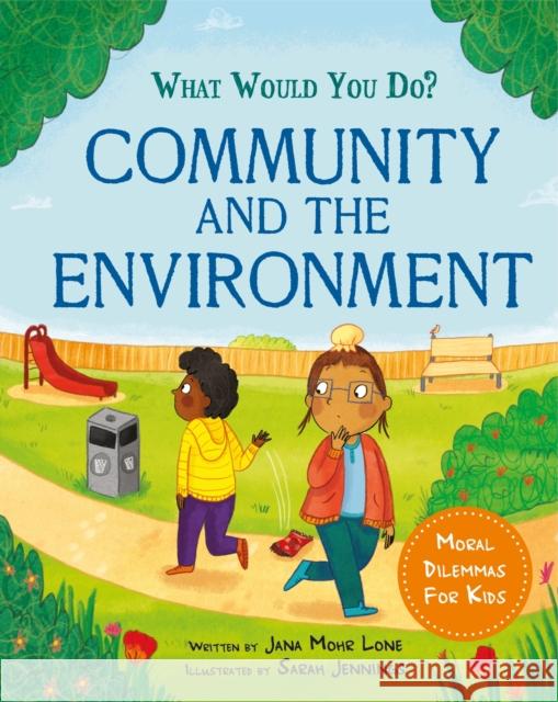 What would you do?: Community and the Environment: Moral dilemmas for kids Jana Mohr Lone 9781445183138 Hachette Children's Group