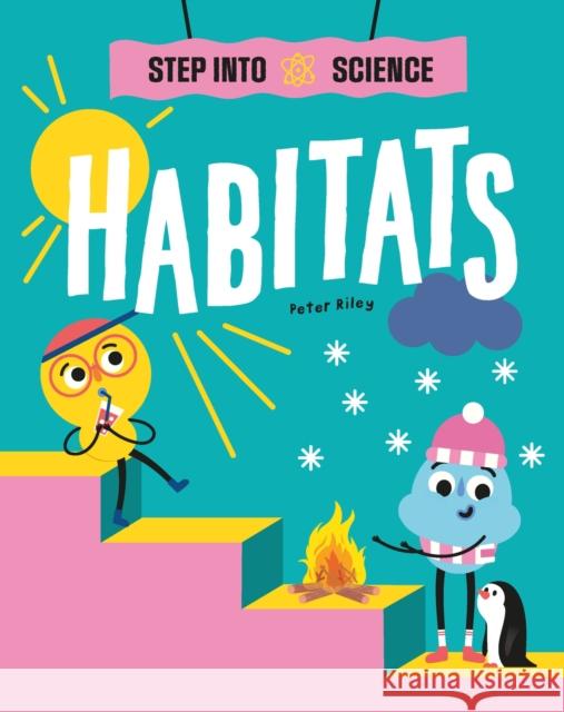 Step Into Science: Habitats Riley, Peter 9781445183190