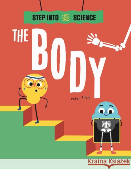 Step Into Science: The Body Riley, Peter 9781445183299