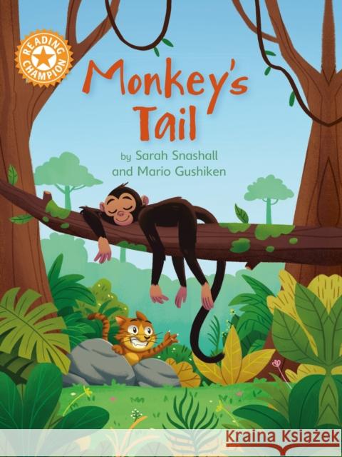 Reading Champion: Monkey's Tail: Independent Reading Orange 6 Snashall, Sarah 9781445183930 Hachette Children's Group