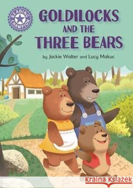 Reading Champion: Goldilocks and the Three Bears: Independent Reading Purple 8 Jackie Walter 9781445184067 Hachette Children's Group