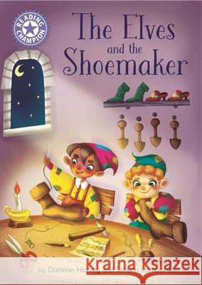 Reading Champion: The Elves and the Shoemaker: Independent Reading Purple 8 Harvey, Damian 9781445184128