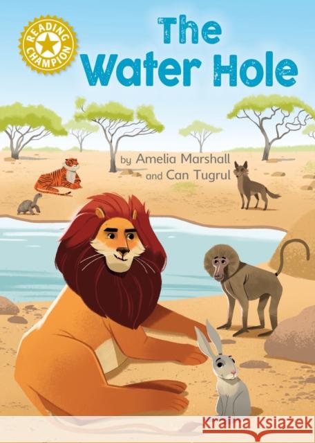 Reading Champion: The Water Hole: Independent Reading Gold 9 Amelia Marshall 9781445184265