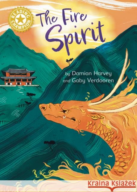 Reading Champion: The Fire Spirit: Independent Reading Gold 9 Harvey, Damian 9781445184319