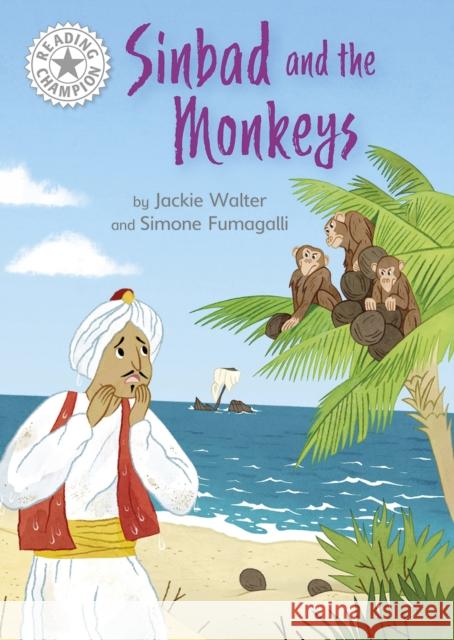 Reading Champion: Sinbad and the Monkeys: Independent Reading White 10 Jackie Walter 9781445184425 Hachette Children's Group