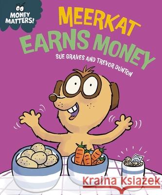 Money Matters: Meerkat Earns Money Sue Graves 9781445186047